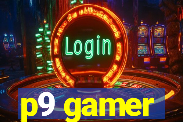 p9 gamer